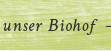 unser Biohof